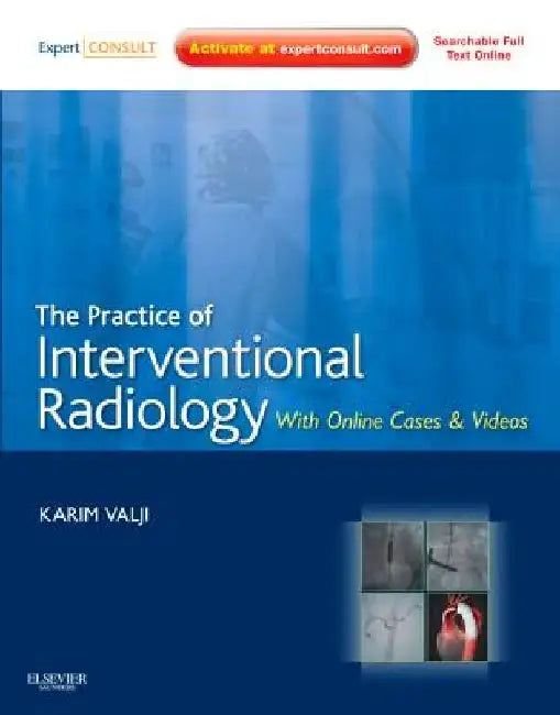The Practice of Interventional Radiology: With Online Cases and Videos [With Access Code] by Karim Valji
