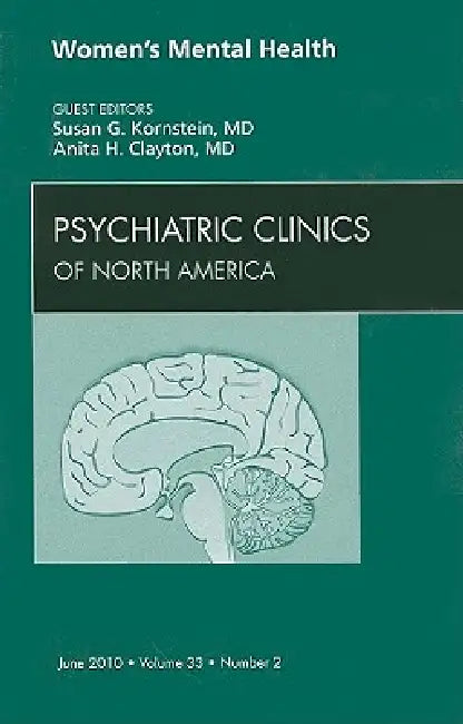 Women's Mental Health, an Issue of Psychiatric Clinics: Volume 33-2 by Susan G. Kornstein, Anita H. Clayton