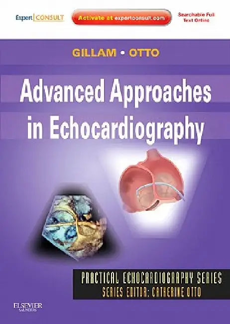 Advanced Approaches in Echocardiography: Expert Consult: Online and Print by Linda Gillam