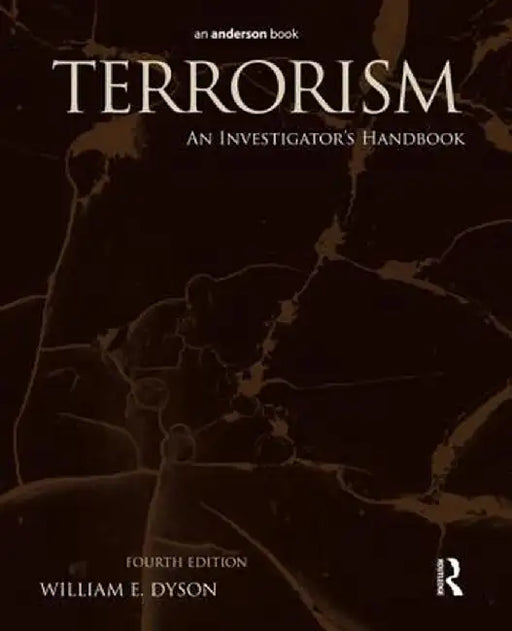 Terrorism: An Investigator's Handbook by William E. Dyson