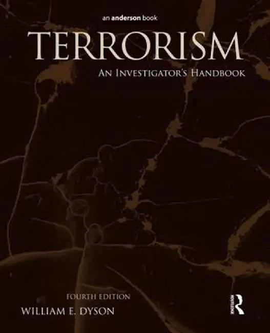 Terrorism: An Investigator's Handbook by William E. Dyson