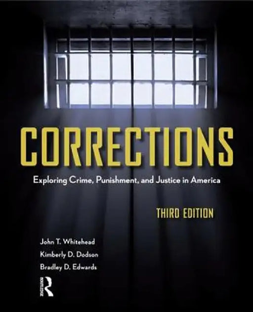 Corrections: Exploring Crime, Punishment, and Justice in America by John T. Whitehead
