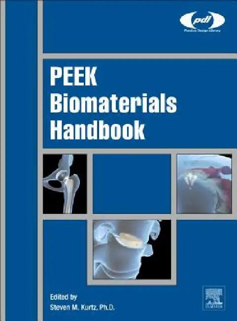 PEEK Biomaterials Handbook by Steven M. Kurtz