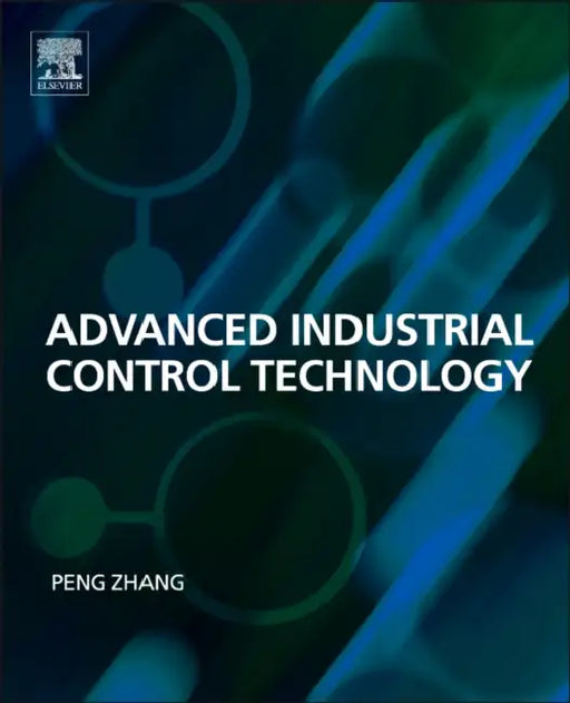Advanced Industrial Control Technology by Peng Zhang