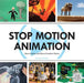 Stop Motion Animation: How to Make and Share Creative Videos by Melvyn Ternan