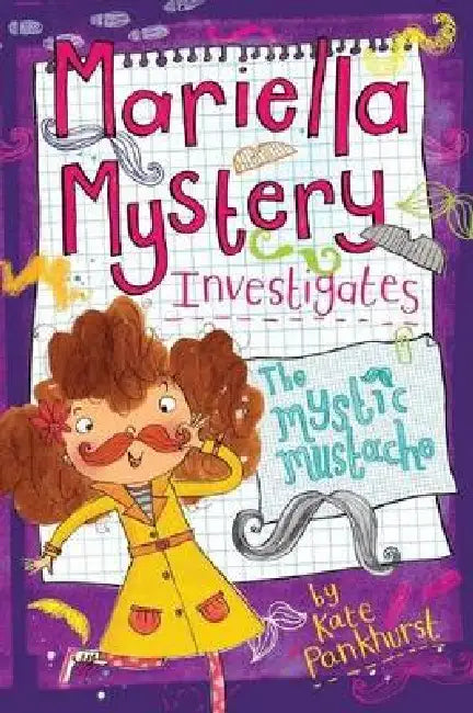 Mariella Mystery Investigates the Mystic Mustache by Kate Pankhurst