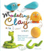 Modeling Clay with 3 Basic Shapes: Model More Than 40 Animals with Teardrops, Balls, and Worms by Bernadette Cuxart