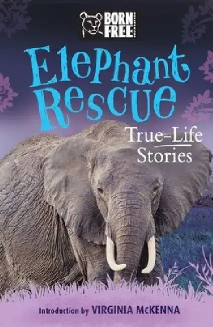 Elephant Rescue: True-Life Stories by Louisa Leaman