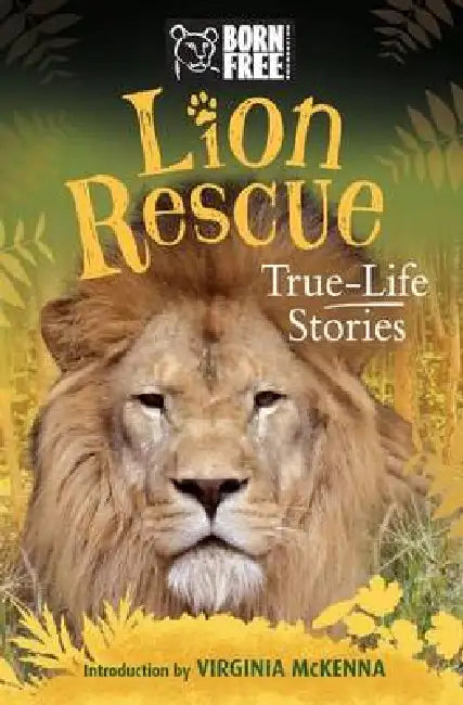 Lion Rescue: True-Life Stories by Sara Starbuck