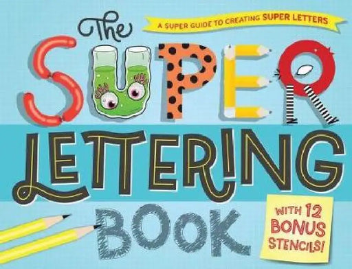 The Super Lettering Book: With 12 Bonus Stencils! by Samone Bos