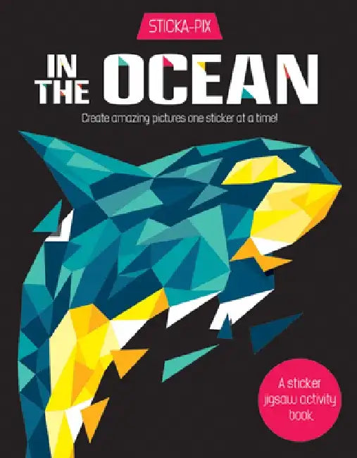 In the Ocean: Create Amazing Pictures One Sticker at a Time! by Karen Gordon Seed