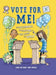 Vote for Me!: How Governments and Elections Work Around the World by Louise Spilsbury