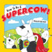 How to Be a Supercow! by Deborah Fajerman