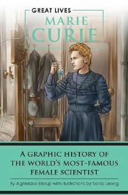 Marie Curie: Graphic Biographies by Agnieska Biskup