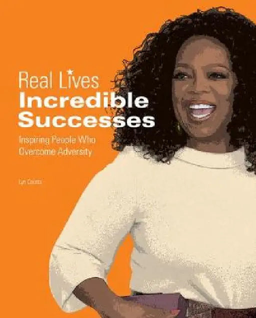 Incredible Successes: Inspiring People Who Overcame Adversity by Toby Reynolds