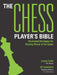 The Chess Player's Bible: Illustrated Strategies for Staying Ahead of the Game by James Eade