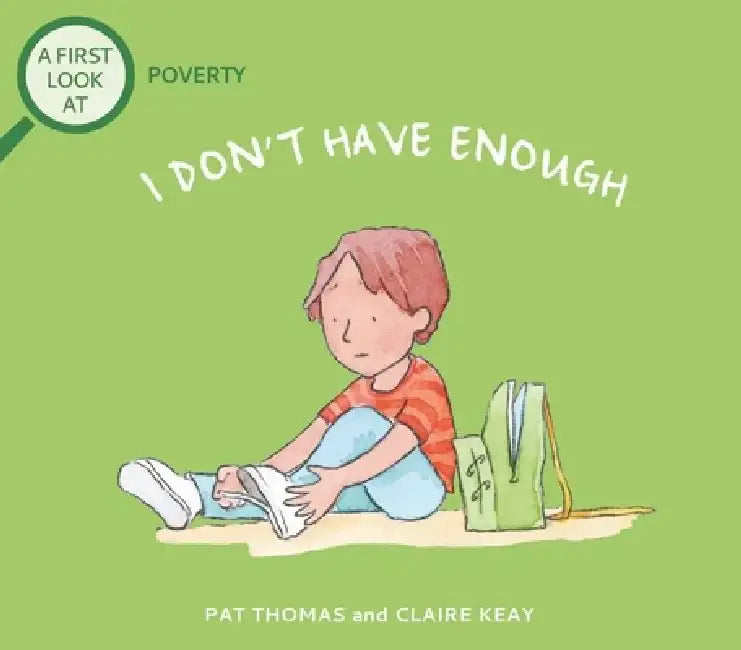 I Don't Have Enough: A First Look at Poverty by Pat Thomas
