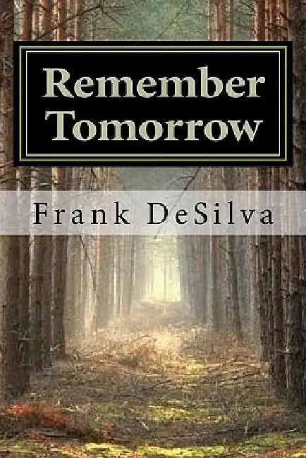 Remember Tomorrow by Frank L. Desilva