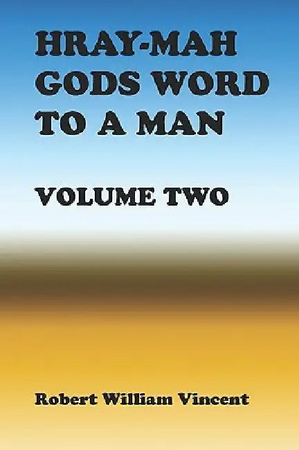 Hray-Mah Gods Word To A Man by Robert William Vincent