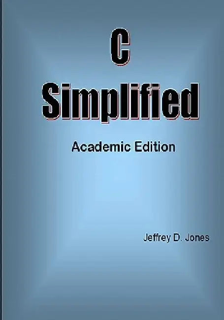 C Simplified by Jeffrey D. Jones
