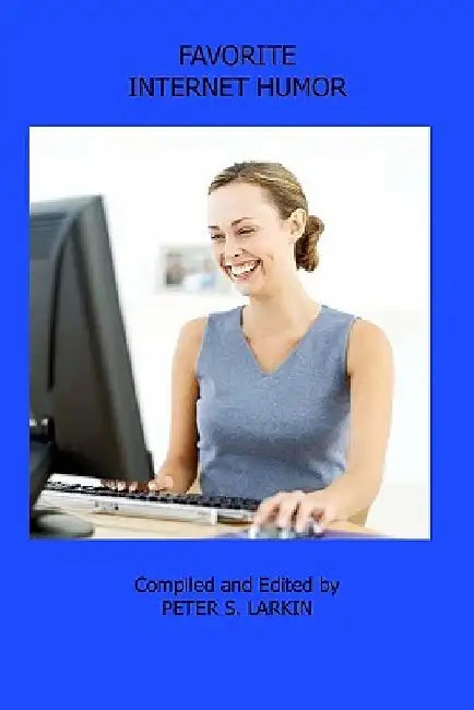 Favorite Internet Humor by Peter S. Larkin