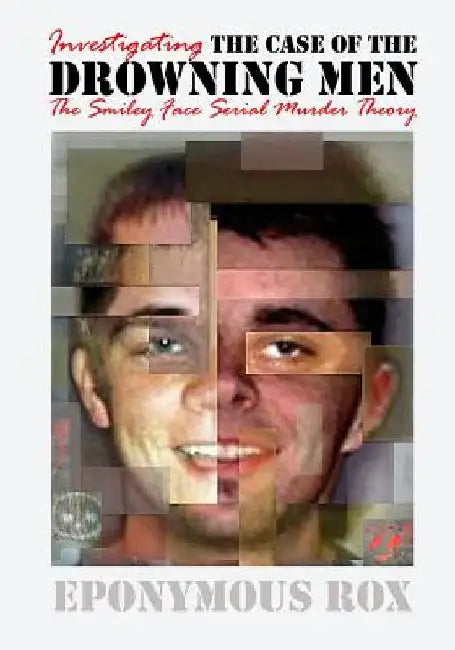 The Case of the Drowning Men: Investigating the Smiley Face Serial Murder Theory by Eponymous Rox