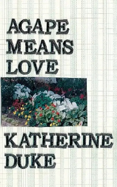 Agape Means Love by Katherine Duke