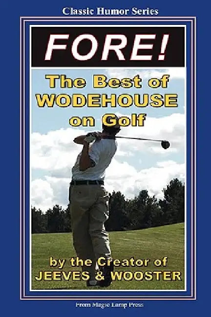 Fore!: The Best Of Wodehouse On Golf by P. G. Wodehouse