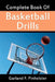 Complete Book Of Basketball Drills by Garland F. Pinholster