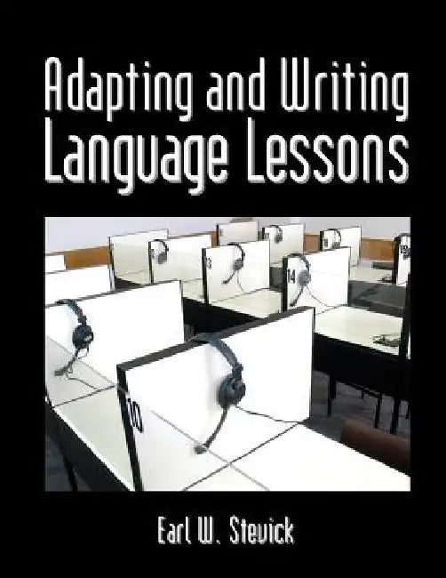 Adapting And Writing Language Lessons by Earl W. Stevick