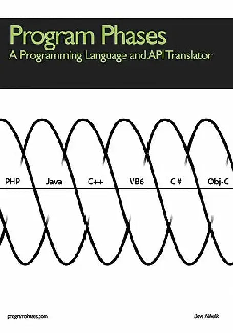 Program Phases, A Programming Language And API Translator by Dave Mihalik