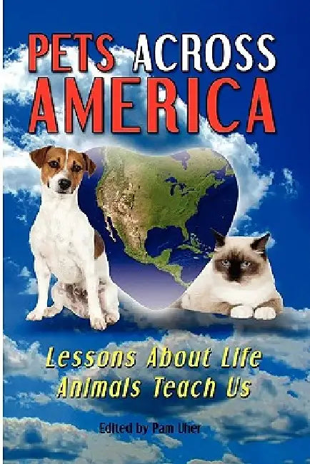Pets Across America: Lessons About Life Animals Teach Us by Chris Shaughness