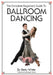The Complete Beginner's Guide To Ballroom Dancing by Robert Burns