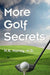 More Golf Secrets by H. A. Murray M. D.