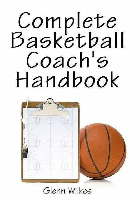 Complete Basketball Coach's Handbook by Glenn Wilkes