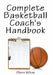 Complete Basketball Coach's Handbook by Glenn Wilkes
