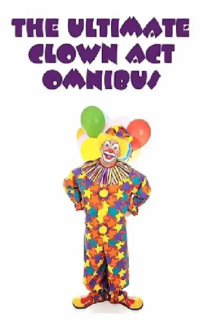 The Ultimate Clown Act Omnibus by Wes McVicar
