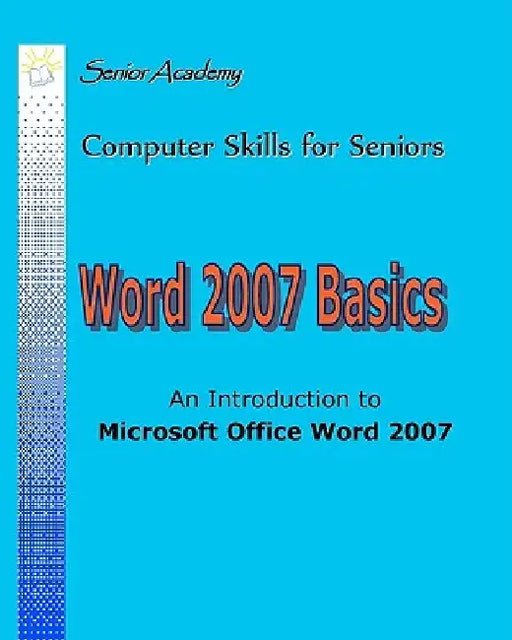 Word 2007 Basics: An Introduction To Microsoft Office Word 2007 by Ludwig Keck