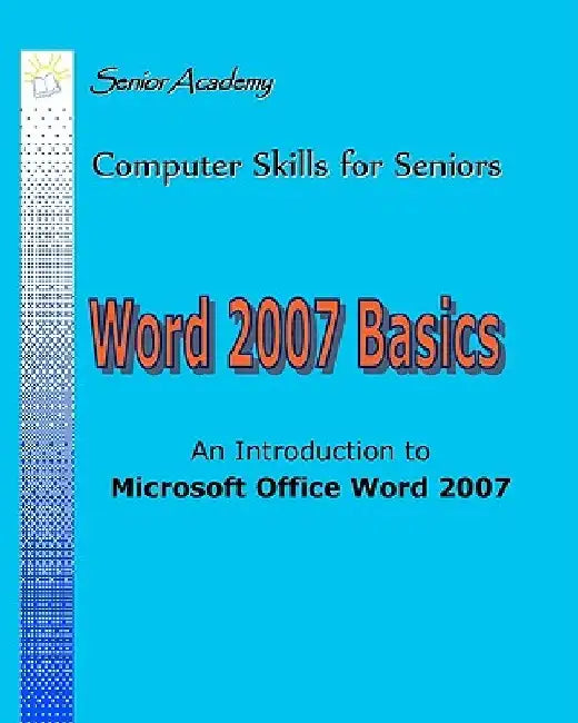 Word 2007 Basics: An Introduction To Microsoft Office Word 2007 by Ludwig Keck