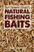The Complete Guide To Natural Fishing Baits by Vlad Evanoff