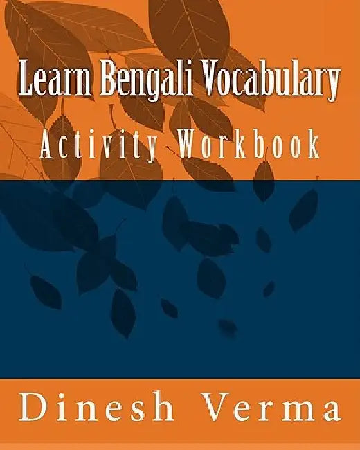 Learn Bengali Vocabulary Activity Workbook by Dinesh Verma