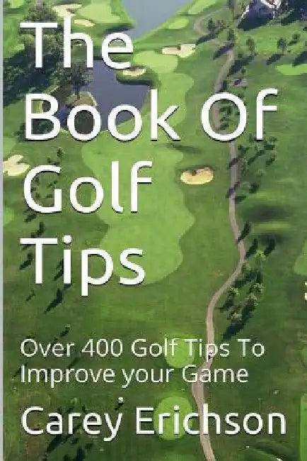 The Book Of Golf Tips by Carey Erichson