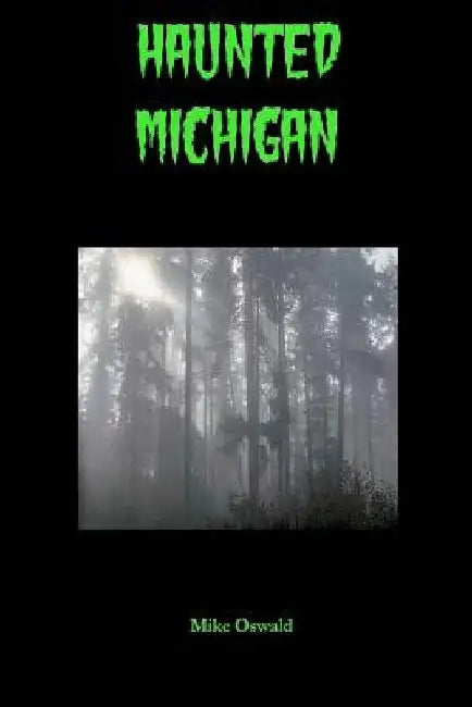 Haunted Michigan by Mike Oswald