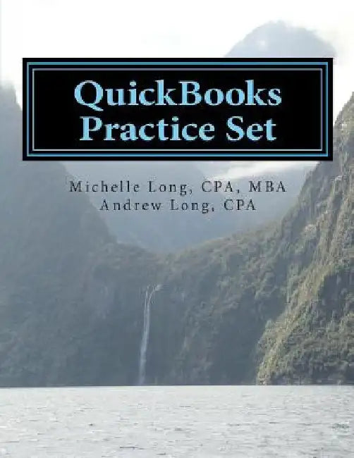 QuickBooks Practice Set: QuickBooks Experience using Realistic Transactions for Accounting, Bookkeeping, CPAs, ProAdvisors, Small Business Owne by Andrew S. Long