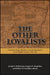 The Other Loyalists: Ordinary People, Royalism, and the Revolution in the Middle Colonies, 1763-1787 by Joseph S. Tiedemann, Eugene R. Fingerhut, Robert W. Venables