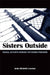 Sisters Outside: Radical Activists Working for Women Prisoners by Jodie Michelle Lawston