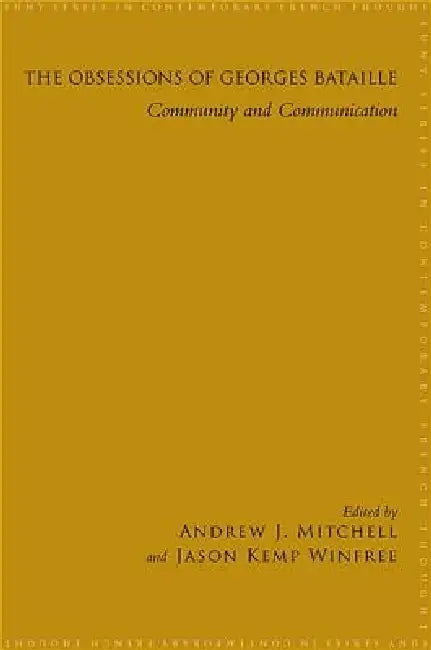 The Obsessions of Georges Bataille: Community and Communication by Andrew J. Mitchell, Jason Kemp Winfree