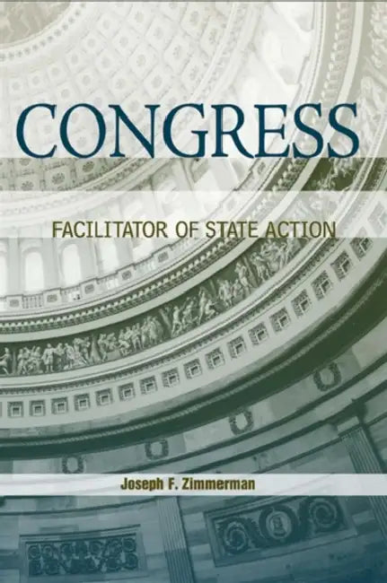 Congress: Facilitator of State Action by Joseph F. Zimmerman