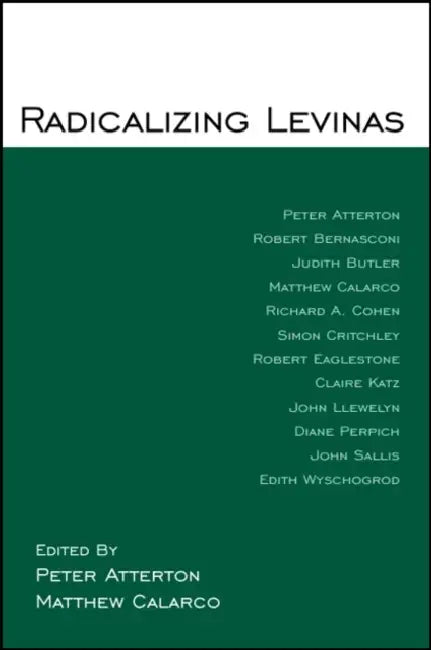 Radicalizing Levinas by Peter Atterton, Matthew Calarco
