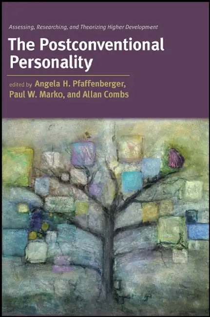 The Postconventional Personality: Assessing, Researching, and Theorizing Higher Development by Angela H. Pfaffenberger, Paul W. Marko, Allan Combs